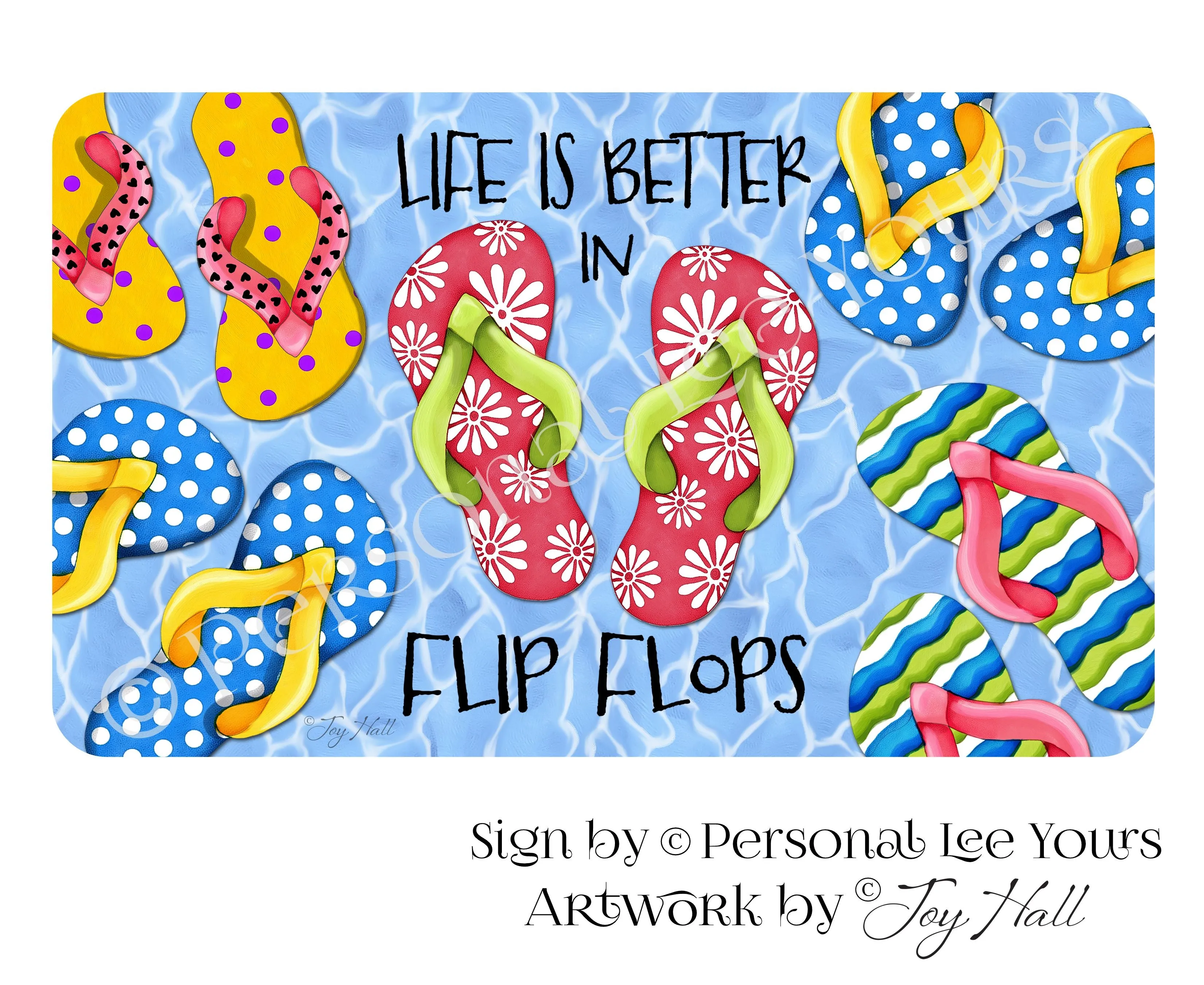 Joy Hall Exclusive Sign * Life Is Better In Flip Flops * 3 Sizes * Lightweight Metal